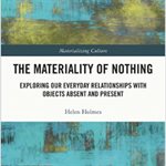 Mundane materialities of nothing: the affinities and disruptions of invisible, hidden and transient things